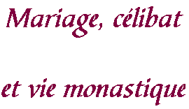 Mariage, célibat et vie monastique