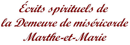 Écrits spirituels de la Demeure de Miséricorde Marthe-et-Marie