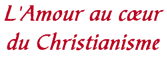 L'Amour au cœur du Christianisme