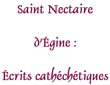 Saint Nectaire d'Égine : Écrits cathéchétiques